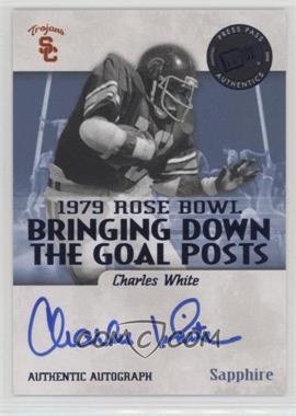 2008 Press Pass Legends Bowl Edition - Bringing Down the Goal Posts Autographs - Sapphire #BDGP-CW - Charles White /100