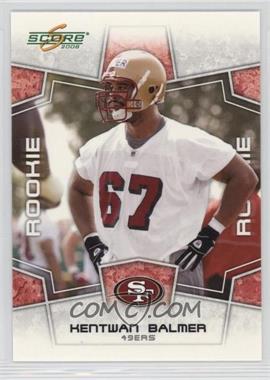 2008 Score - [Base] - Glossy #352 - Rookie - Kentwan Balmer