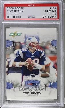 2008 Score - [Base] #182 - Tom Brady [PSA 10 GEM MT]