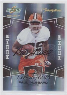 2008 Score Select - [Base] - Inscriptions Autographs #419 - Rookie - Paul Hubbard /750