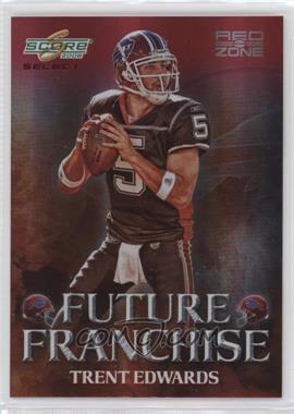 2008 Score Select - Future Franchise - Red Zone #FF-12 - Trent Edwards /30