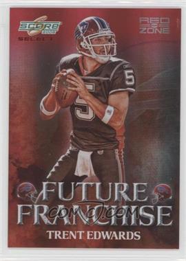 2008 Score Select - Future Franchise - Red Zone #FF-12 - Trent Edwards /30