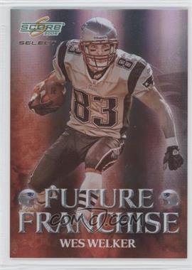 2008 Score Select - Future Franchise #FF-13 - Wes Welker /999