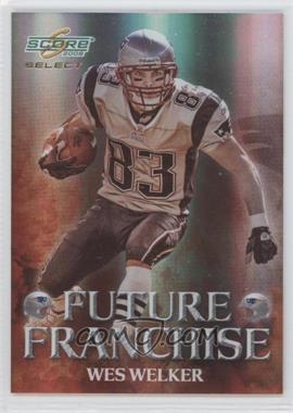 2008 Score Select - Future Franchise #FF-13 - Wes Welker /999