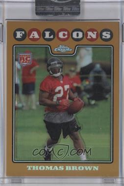 2008 Topps Chrome - [Base] - Gold Refractor #TC196 - Thomas Brown /199 [Uncirculated]
