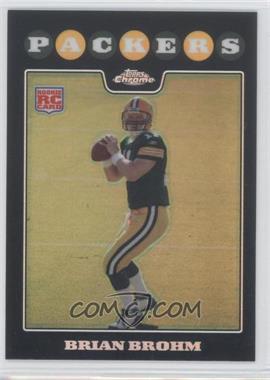 2008 Topps Chrome - [Base] - Refractor #TC167 - Brian Brohm