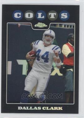 2008 Topps Chrome - [Base] - Refractor #TC98 - Dallas Clark