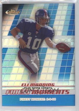 2008 Topps Finest - Finest Moments - Blue Refractor #FM-EM - Eli Manning /299