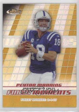 2008 Topps Finest - Finest Moments - Gold Refractor #FM-PM - Peyton Manning /50