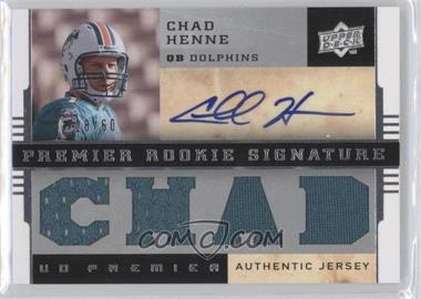 2008 UD Premier - [Base] - Jersey 1 #104 - Premier Rookie Signature Memorabilia - Chad Henne /60