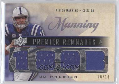 2008 UD Premier - Premier Remnants 4 - 10 #PR4-PM1 - Peyton Manning /10