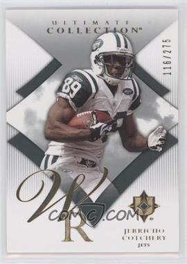 2008 Ultimate Collection - [Base] #9 - Jerricho Cotchery /275