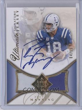 2008 Ultimate Collection - Ultimate Signature Jerseys #UAJ-26 - Peyton Manning /15