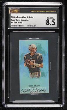 2008 eTopps - Allen & Ginter's Super Bowl Champions #4 - Tom Brady /999 [CSG 8.5 NM/Mint+]