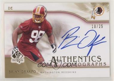 2009 SP Authentic - Authentics Autographs - Gold #SP-BO - Brian Orakpo /25