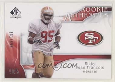 2009 SP Authentic - [Base] #226 - Rookie Authentics - Ricky Jean-Francois /999