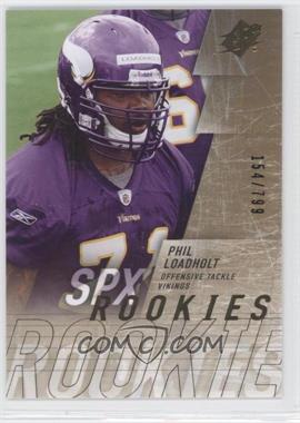 2009 SPx - [Base] #222 - Phil Loadholt /799