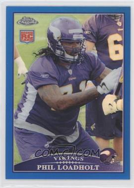 2009 Topps Chrome - [Base] - Blue Refractor #TC198 - Phil Loadholt