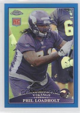 2009 Topps Chrome - [Base] - Blue Refractor #TC198 - Phil Loadholt