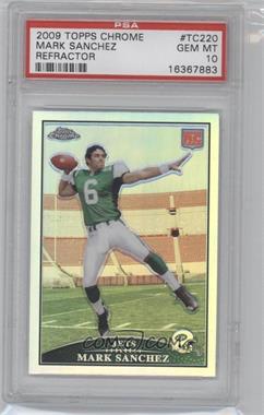 2009 Topps Chrome - [Base] - Refractor #TC220 - Mark Sanchez [PSA 10 GEM MT]