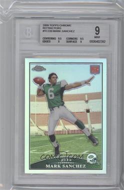 2009 Topps Chrome - [Base] - Refractor #TC220 - Mark Sanchez [BGS 9 MINT]