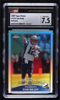 2009 Topps Chrome - [Base] - Refractor #TC70 - Tom Brady [CSG 7.5 Near Mint+]