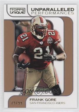 2009 Topps Unique - Unparalleled Performances - Bronze Select #UP12 - Frank Gore /99