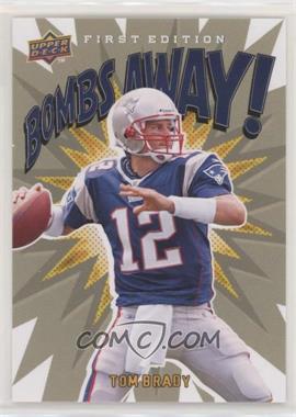 2009 Upper Deck First Edition - Bombs Away! #BA-4 - Tom Brady