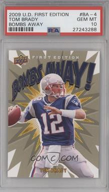 2009 Upper Deck First Edition - Bombs Away! #BA-4 - Tom Brady [PSA 10 GEM MT]