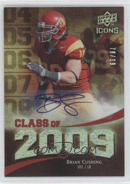 2009 Upper Deck Icons - Class of 2009 - Autographs #2009-BC - Brian Cushing /99