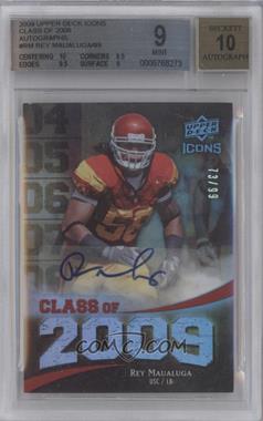 2009 Upper Deck Icons - Class of 2009 - Autographs #2009-RM - Rey Maualuga /99 [BGS 9 MINT]