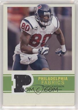 2009 Upper Deck Philadelphia - Philadelphia Fabrics #PF-AJ - Andre Johnson