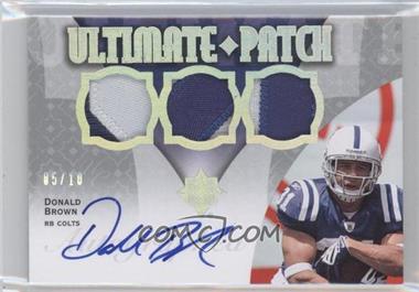 2009 Upper Deck Ultimate Collection - Ultimate Patch - Autographs #U-28 - Donald Brown /10