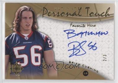 2009 Upper Deck Ultimate Collection - Ultimate Personal Touch - Favorite Hero #PH-BC - Brian Cushing /3