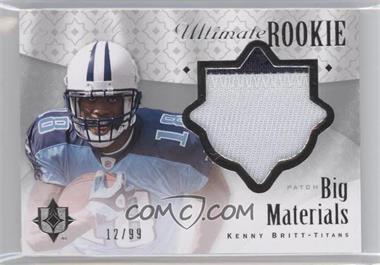 2009 Upper Deck Ultimate Collection - Ultimate Rookie Big Materials #B-15 - Kenny Britt /99