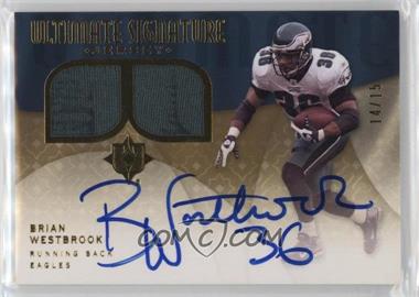 2009 Upper Deck Ultimate Collection - Ultimate Signature Jerseys #SJ-BW - Brian Westbrook /15