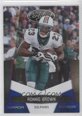 2010 Certified - [Base] - Mirror Blue #81 - Ronnie Brown /100