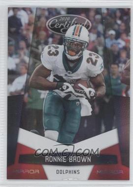 2010 Certified - [Base] - Mirror Red #81 - Ronnie Brown /250