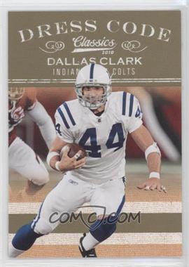 2010 Panini Classics - Dress Code - Gold #14 - Dallas Clark /100