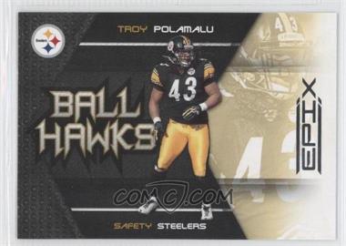 2010 Panini Epix - Ball Hawks #2 - Troy Polamalu