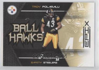 2010 Panini Epix - Ball Hawks #2 - Troy Polamalu