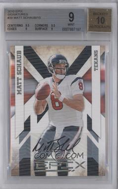 2010 Panini Epix - [Base] - Signatures #39 - Matt Schaub /10 [BGS 9 MINT]