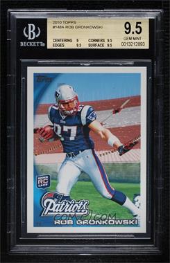 2010 Topps - [Base] #148.1 - Rob Gronkowski (Ball in Right Arm) [BGS 9.5 GEM MINT]