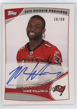 2010 Topps - NFL Rookie Premiere Autographs #RPA-MW - Mike Williams /90