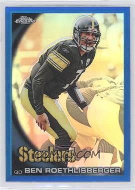 2010 Topps Chrome - [Base] - Blue Refractor #C132 - Ben Roethlisberger /199