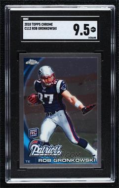 2010 Topps Chrome - [Base] #C112.1 - Rob Gronkowski (Ball in Right Arm) [SGC 9.5 Mint+]