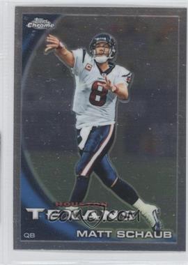 2010 Topps Chrome - [Base] #C147 - Matt Schaub