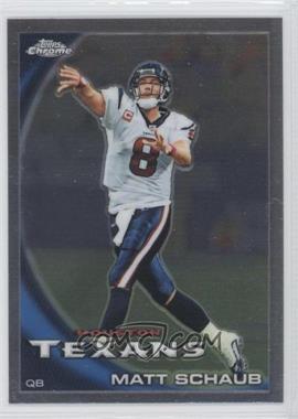 2010 Topps Chrome - [Base] #C147 - Matt Schaub