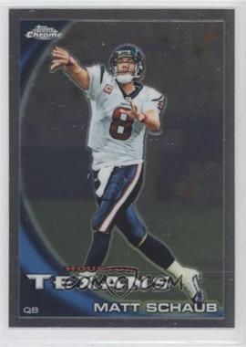 2010 Topps Chrome - [Base] #C147 - Matt Schaub