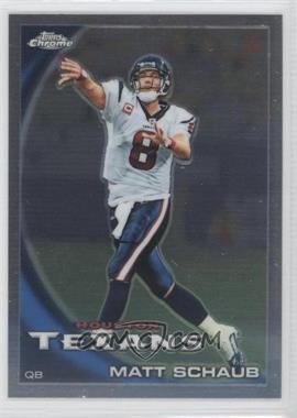 2010 Topps Chrome - [Base] #C147 - Matt Schaub